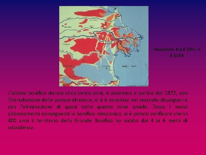 Situazione tra il 1860 e il 1914 L'ultima bonifica durata circa cento anni, è