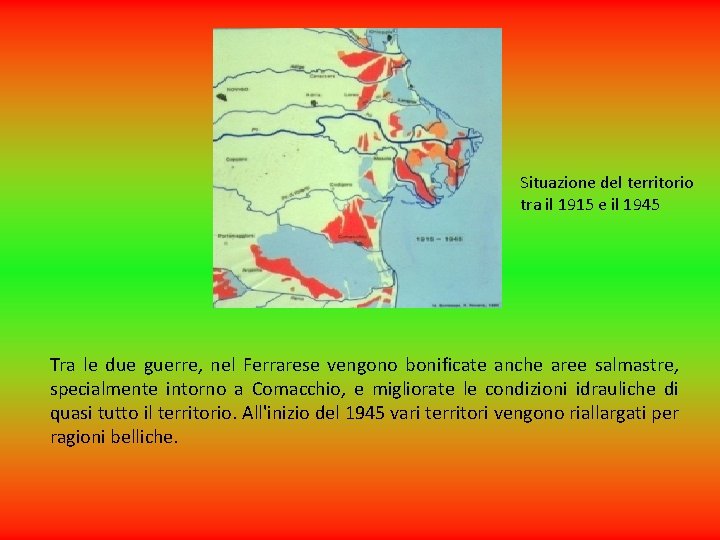 Situazione del territorio tra il 1915 e il 1945 Tra le due guerre, nel