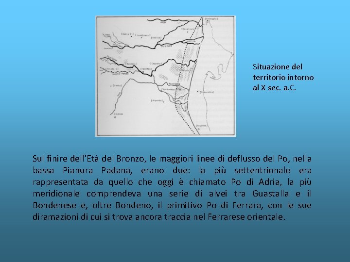 Situazione del territorio intorno al X sec. a. C. Sul finire dell'Età del Bronzo,