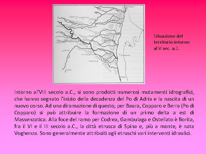 Situazione del territorio intorno al V sec. a. C. Intorno al'VIII secolo a. C.