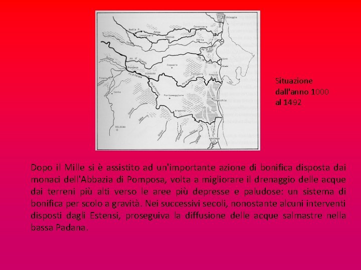 Situazione dall'anno 1000 al 1492 Dopo il Mille si è assistito ad un'importante azione