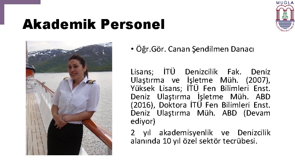 Akademik Personel • Öğr. Gör. Canan Şendilmen Danacı Lisans; İTÜ Denizcilik Fak. Deniz Ulaştırma