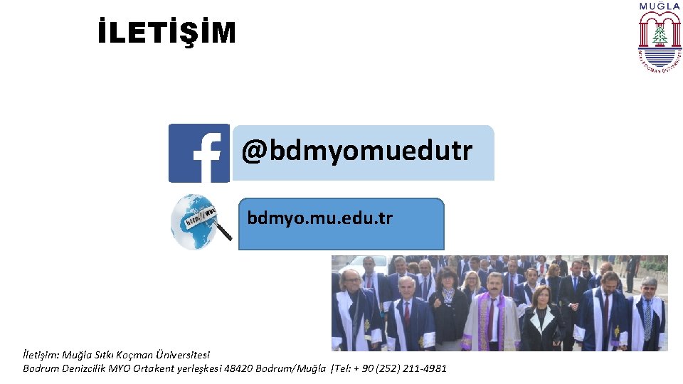 İLETİŞİM @bdmyomuedutr bdmyo. mu. edu. tr İletişim: Muğla Sıtkı Koçman Üniversitesi Bodrum Denizcilik MYO