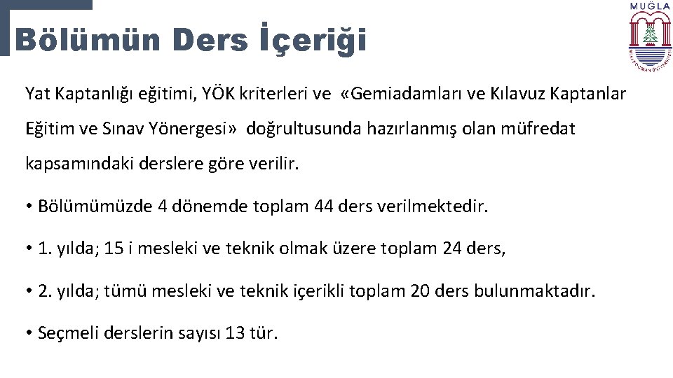 Bölümün Ders İçeriği Yat Kaptanlığı eğitimi, YÖK kriterleri ve «Gemiadamları ve Kılavuz Kaptanlar Eğitim