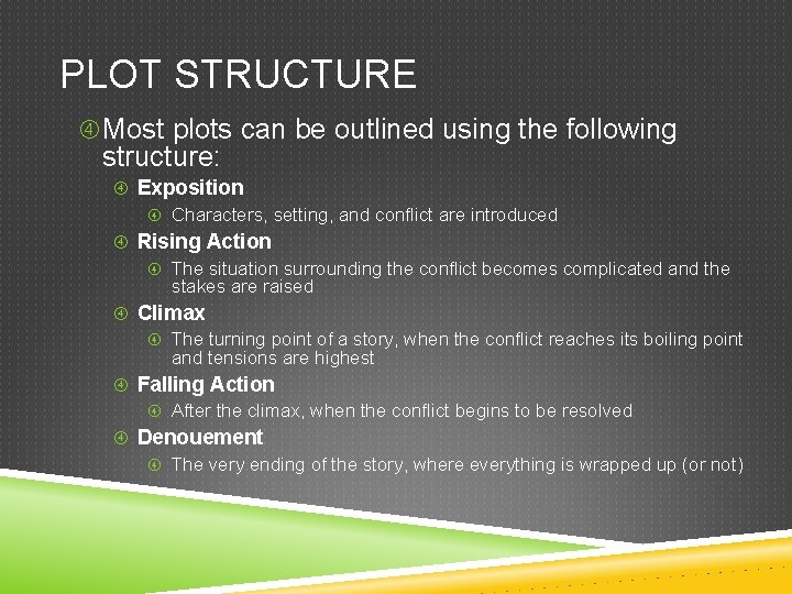 PLOT STRUCTURE Most plots can be outlined using the following structure: Exposition Characters, setting,