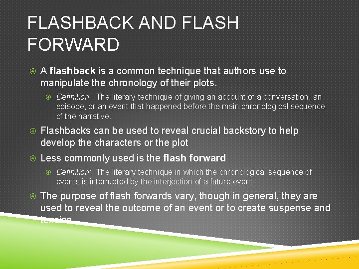 FLASHBACK AND FLASH FORWARD A flashback is a common technique that authors use to
