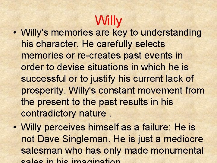 Willy • Willy's memories are key to understanding his character. He carefully selects memories