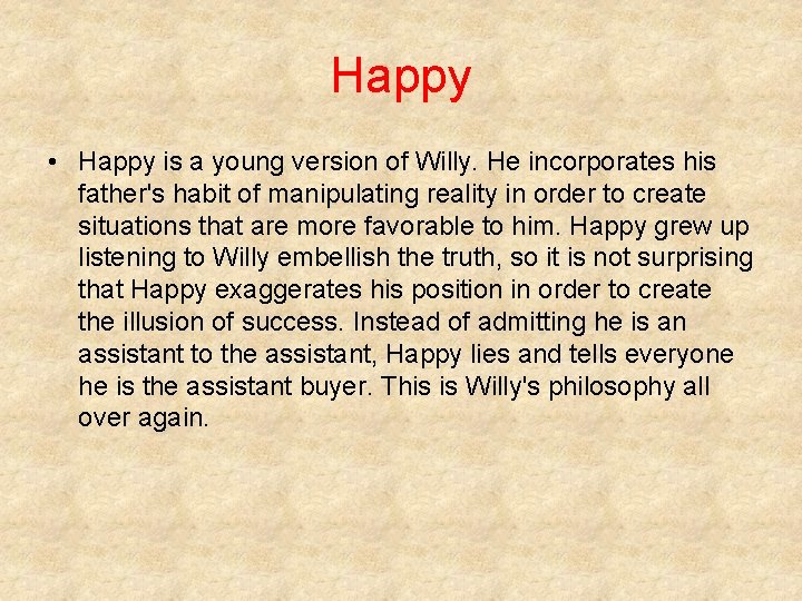 Happy • Happy is a young version of Willy. He incorporates his father's habit