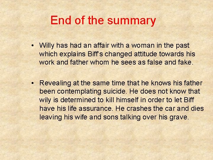 End of the summary • Willy has had an affair with a woman in