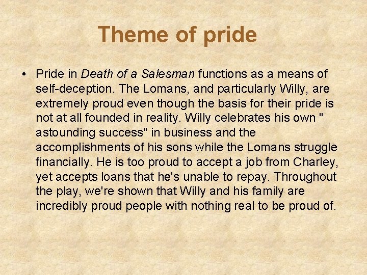 Theme of pride • Pride in Death of a Salesman functions as a means