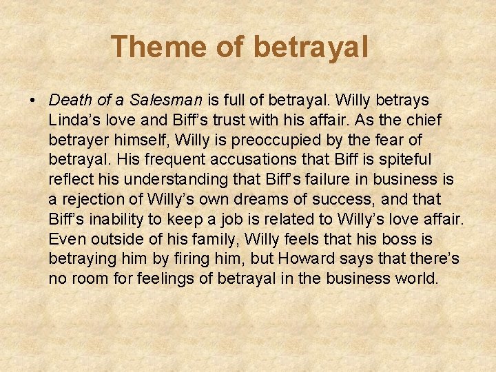 Theme of betrayal • Death of a Salesman is full of betrayal. Willy betrays