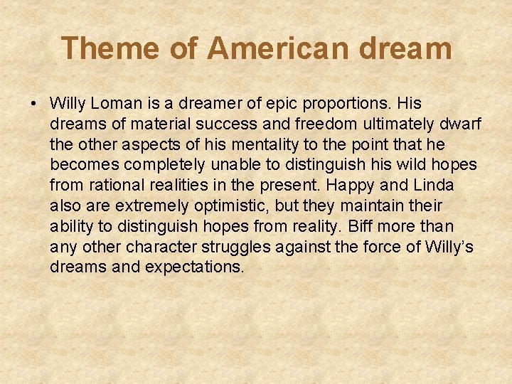 Theme of American dream • Willy Loman is a dreamer of epic proportions. His