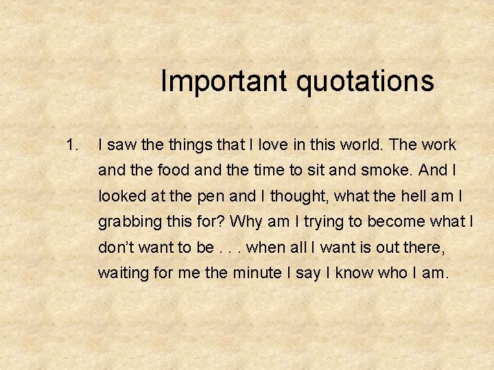 Important quotations 1. I saw the things that I love in this world. The