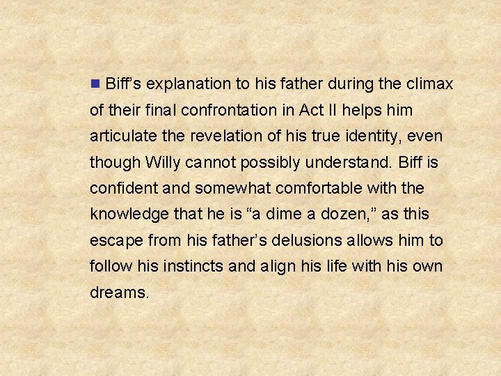 n Biff’s explanation to his father during the climax of their final confrontation in