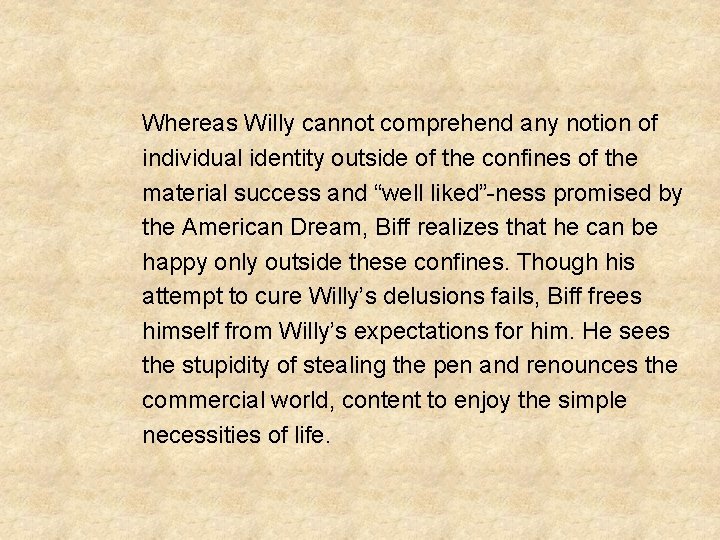  Whereas Willy cannot comprehend any notion of individual identity outside of the confines