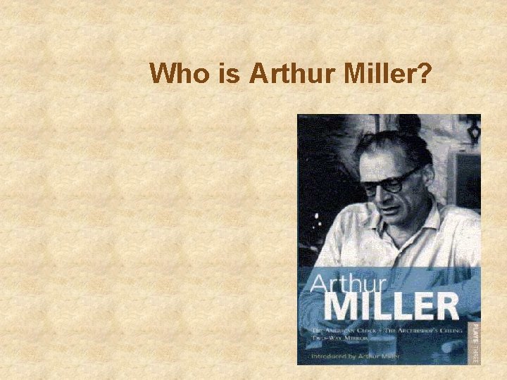 Who is Arthur Miller? 