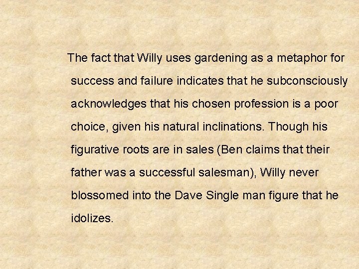  The fact that Willy uses gardening as a metaphor for success and failure