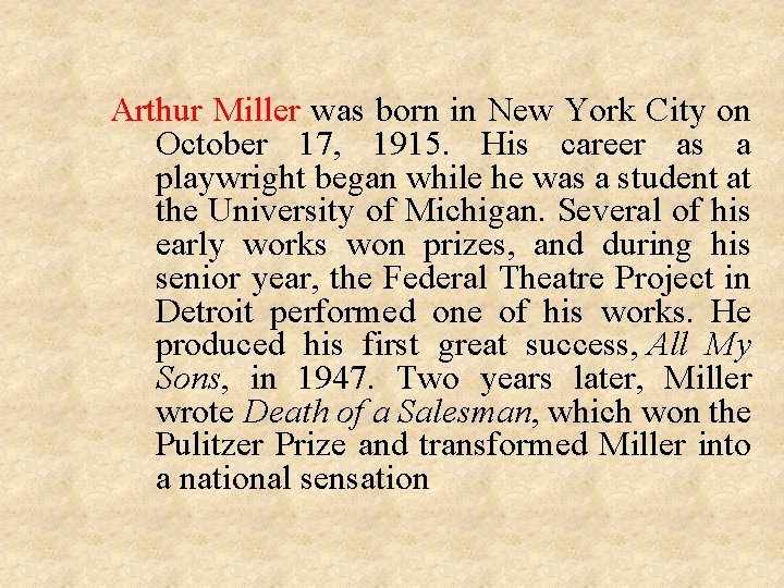 Arthur Miller was born in New York City on October 17, 1915. His career