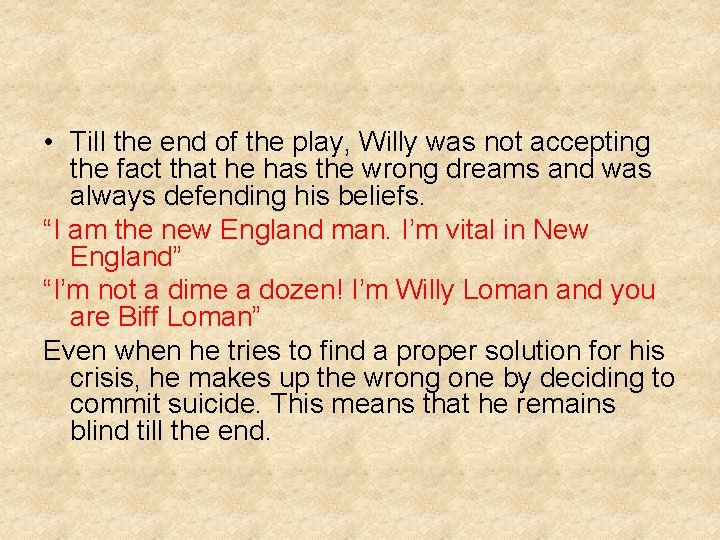  • Till the end of the play, Willy was not accepting the fact
