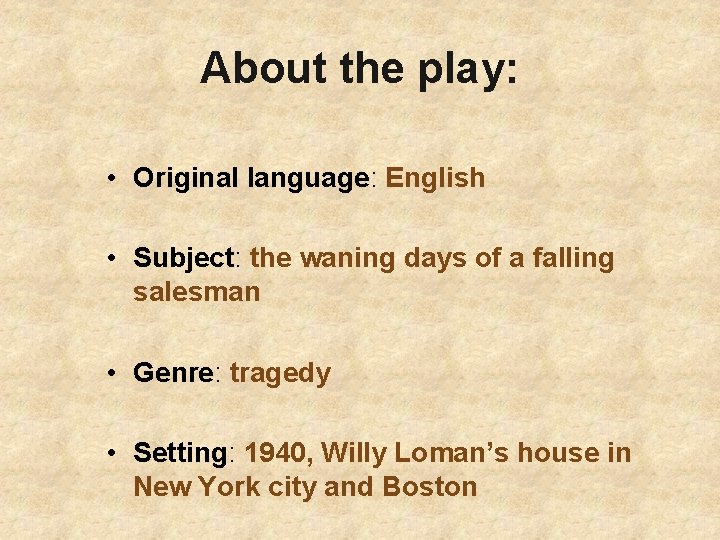 About the play: • Original language: English • Subject: the waning days of a