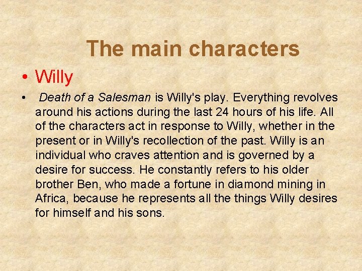 The main characters • Willy • Death of a Salesman is Willy's play. Everything