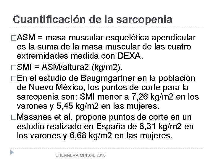 Cuantificación de la sarcopenia �ASM = masa muscular esquelética apendicular es la suma de