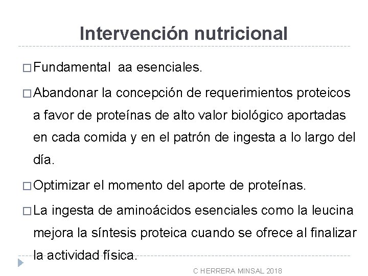 Intervención nutricional � Fundamental � Abandonar aa esenciales. la concepción de requerimientos proteicos a