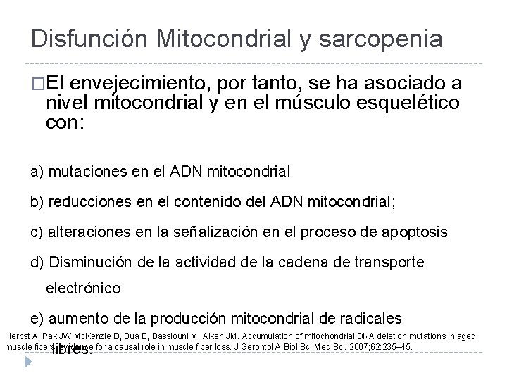 Disfunción Mitocondrial y sarcopenia �El envejecimiento, por tanto, se ha asociado a nivel mitocondrial