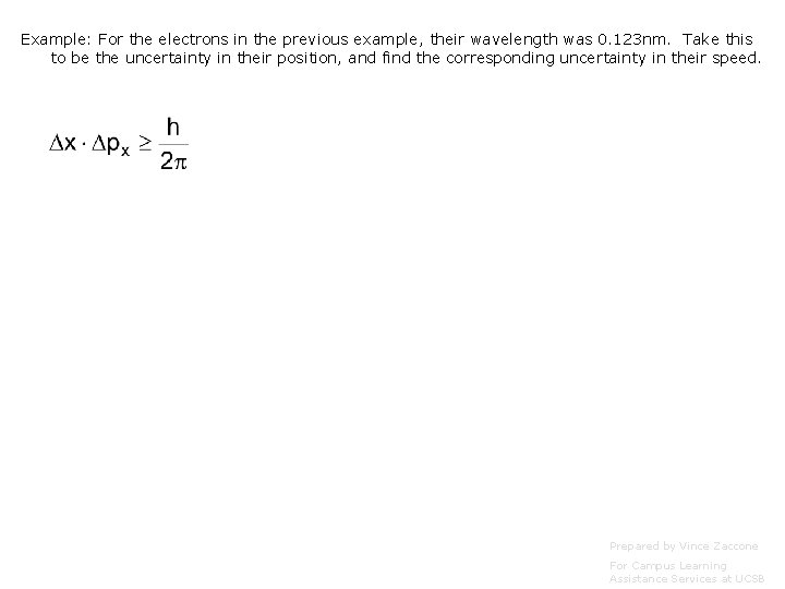 Example: For the electrons in the previous example, their wavelength was 0. 123 nm.