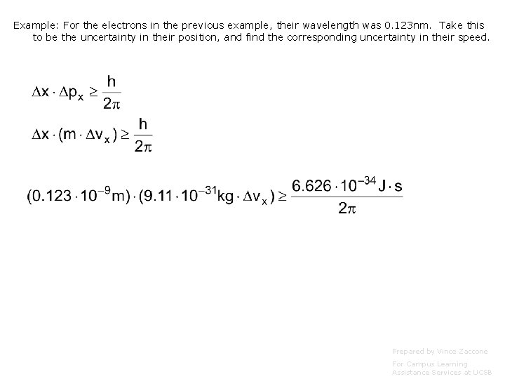 Example: For the electrons in the previous example, their wavelength was 0. 123 nm.
