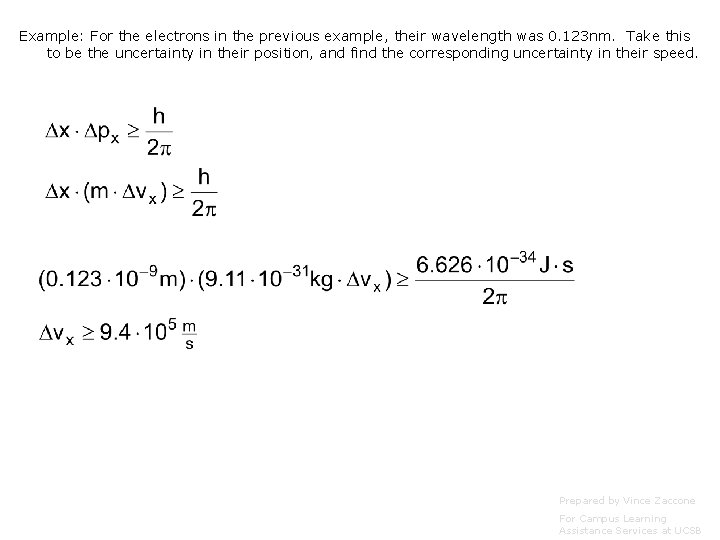 Example: For the electrons in the previous example, their wavelength was 0. 123 nm.