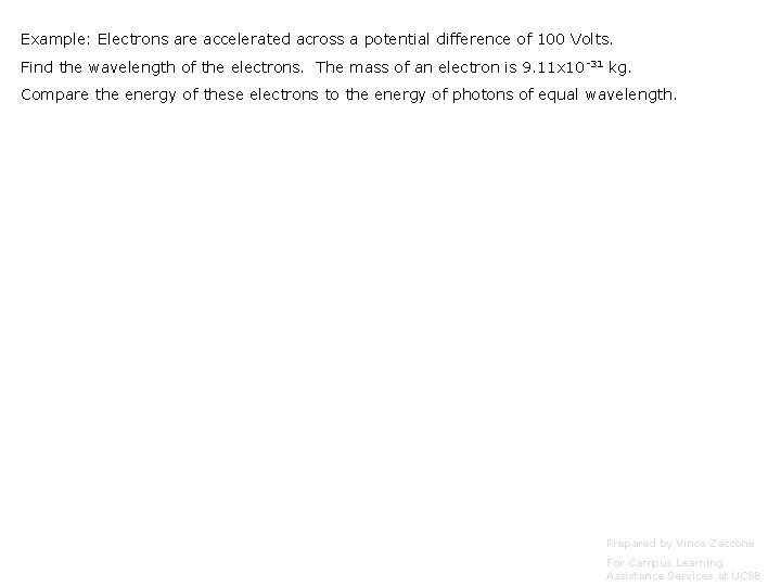 Example: Electrons are accelerated across a potential difference of 100 Volts. Find the wavelength