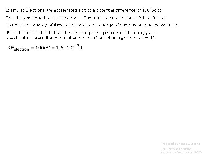 Example: Electrons are accelerated across a potential difference of 100 Volts. Find the wavelength