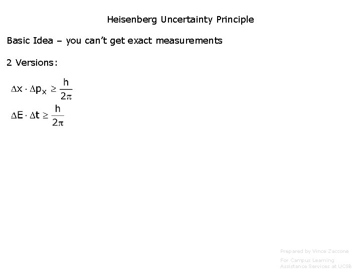 Heisenberg Uncertainty Principle Basic Idea – you can’t get exact measurements 2 Versions: Prepared