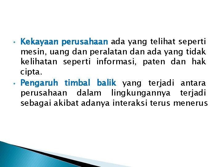  • • Kekayaan perusahaan ada yang telihat seperti mesin, uang dan peralatan dan