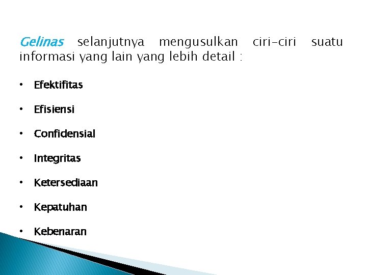 Gelinas selanjutnya mengusulkan ciri-ciri informasi yang lain yang lebih detail : • Efektifitas •