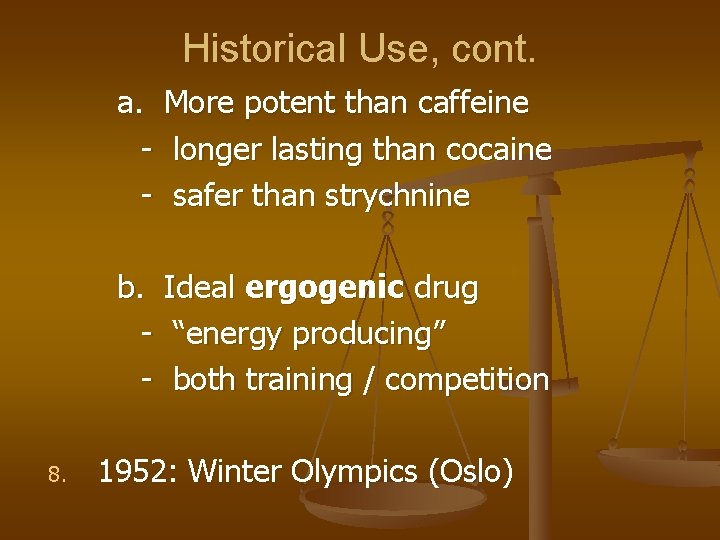 Historical Use, cont. a. More potent than caffeine - longer lasting than cocaine -