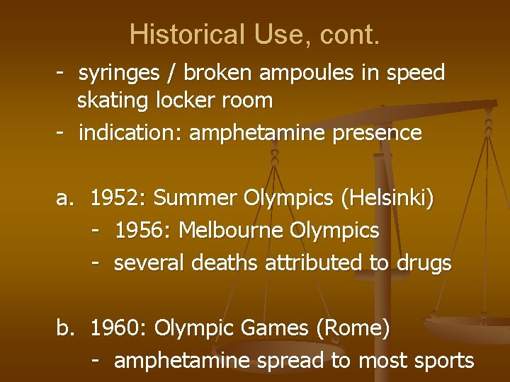 Historical Use, cont. - syringes / broken ampoules in speed skating locker room -