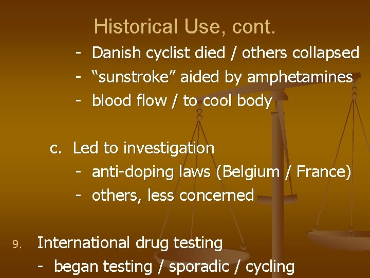 Historical Use, cont. - Danish cyclist died / others collapsed “sunstroke” aided by amphetamines