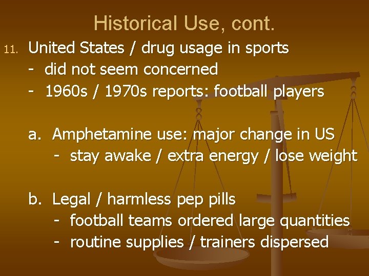 Historical Use, cont. 11. United States / drug usage in sports - did not