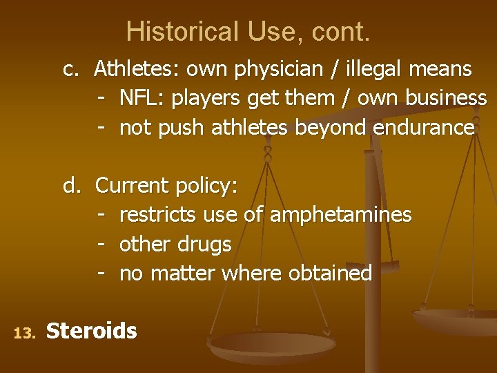 Historical Use, cont. c. Athletes: own physician / illegal means - NFL: players get