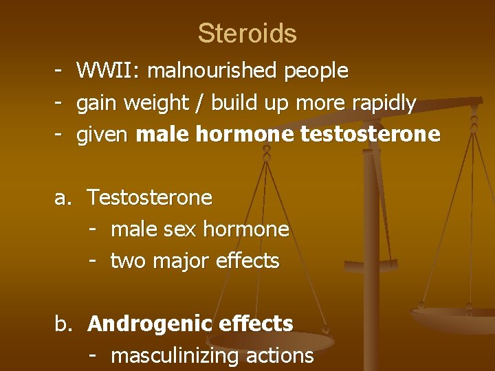 Steroids - WWII: malnourished people gain weight / build up more rapidly given male