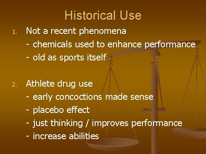 Historical Use 1. 2. Not a recent phenomena - chemicals used to enhance performance