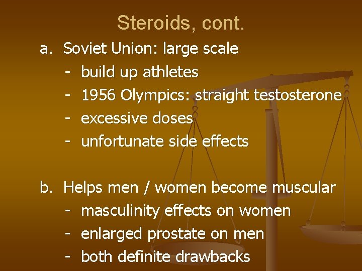 Steroids, cont. a. Soviet Union: large scale - build up athletes - 1956 Olympics: