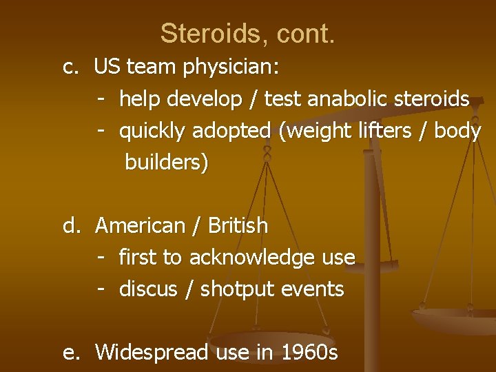 Steroids, cont. c. US team physician: - help develop / test anabolic steroids -
