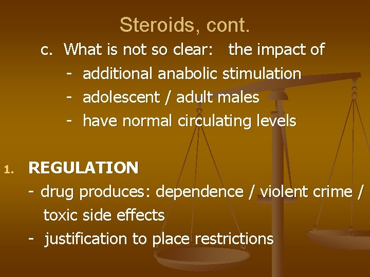 Steroids, cont. c. What is not so clear: the impact of - additional anabolic