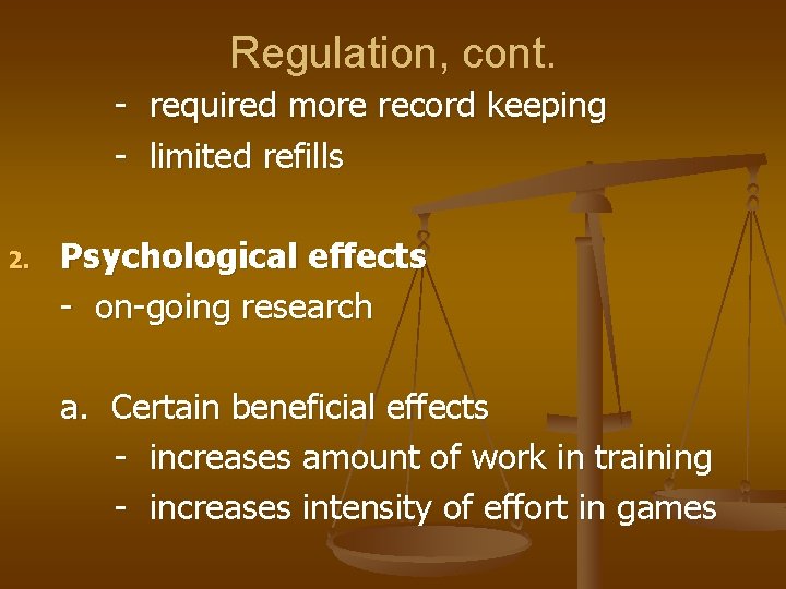 Regulation, cont. - required more record keeping - limited refills 2. Psychological effects -