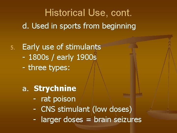 Historical Use, cont. d. Used in sports from beginning 5. Early use of stimulants