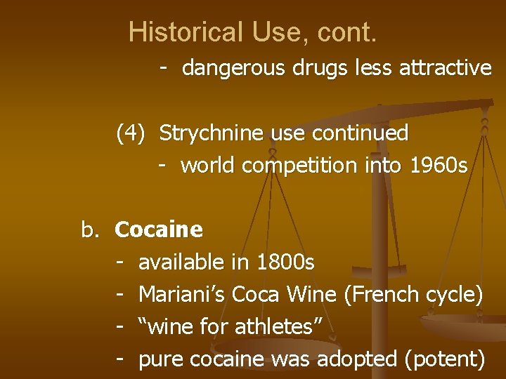 Historical Use, cont. - dangerous drugs less attractive (4) Strychnine use continued - world