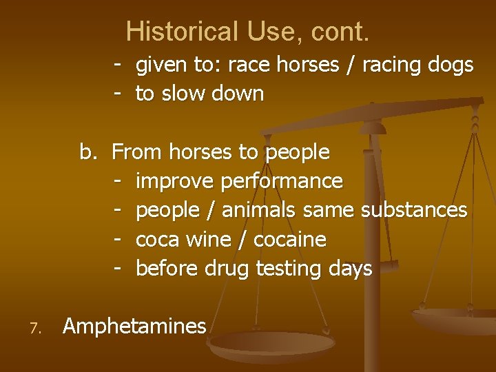 Historical Use, cont. - given to: race horses / racing dogs - to slow